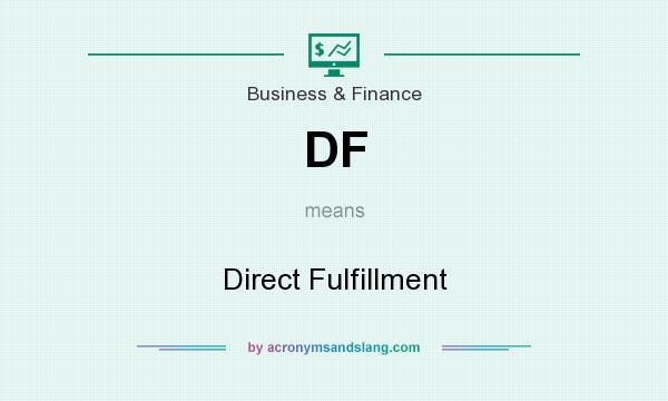 What does DF mean? It stands for Direct Fulfillment