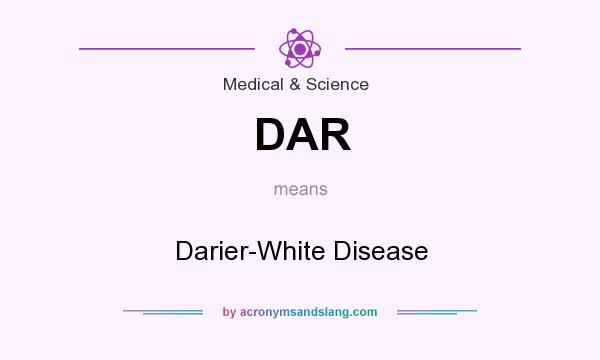 What does DAR mean? It stands for Darier-White Disease