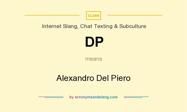 What does DP mean? It stands for Alexandro Del Piero