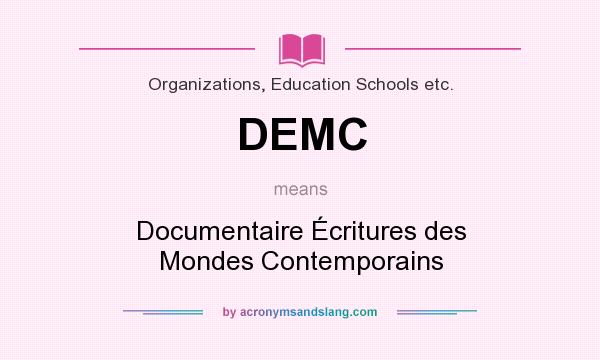 What does DEMC mean? It stands for Documentaire Écritures des Mondes Contemporains