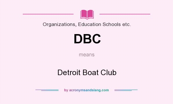 What does DBC mean? It stands for Detroit Boat Club