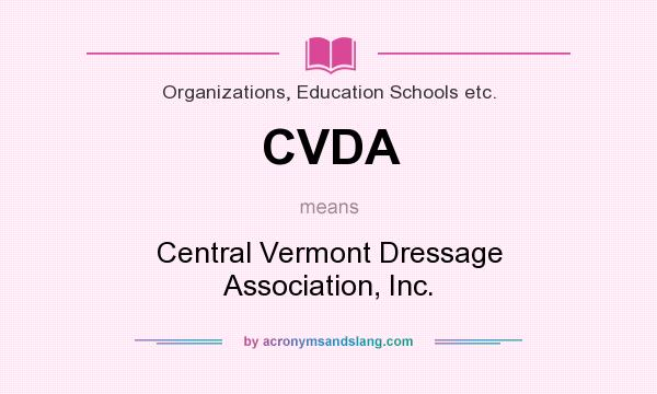 What does CVDA mean? It stands for Central Vermont Dressage Association, Inc.