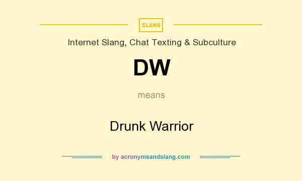 What does DW mean? It stands for Drunk Warrior