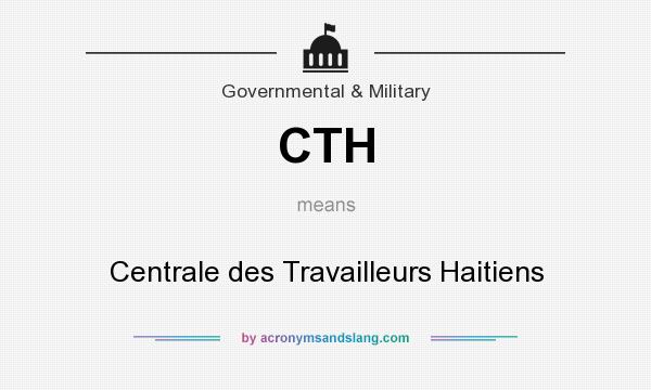 What does CTH mean? It stands for Centrale des Travailleurs Haitiens