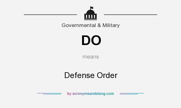 What does DO mean? It stands for Defense Order