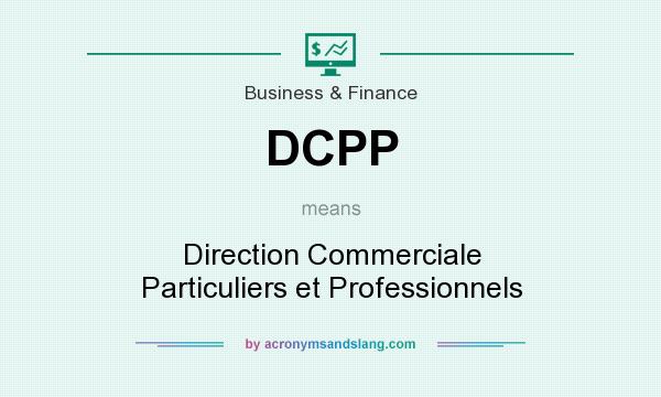 What does DCPP mean? It stands for Direction Commerciale Particuliers et Professionnels