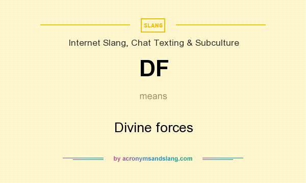 What does DF mean? It stands for Divine forces