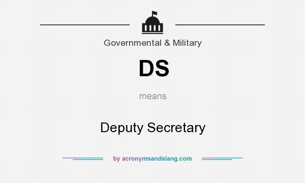 What does DS mean? It stands for Deputy Secretary