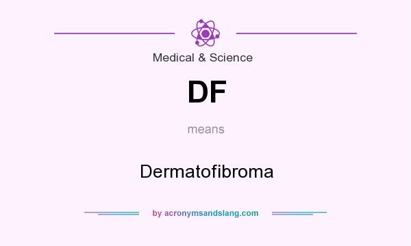 What does DF mean? It stands for Dermatofibroma
