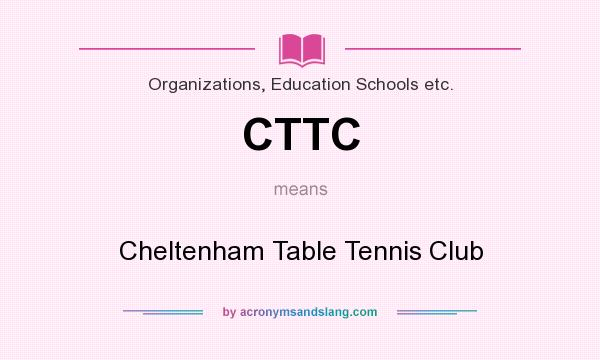 What does CTTC mean? It stands for Cheltenham Table Tennis Club