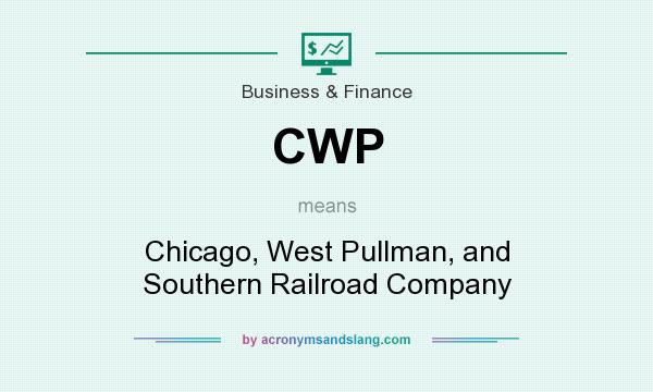 What does CWP mean? It stands for Chicago, West Pullman, and Southern Railroad Company