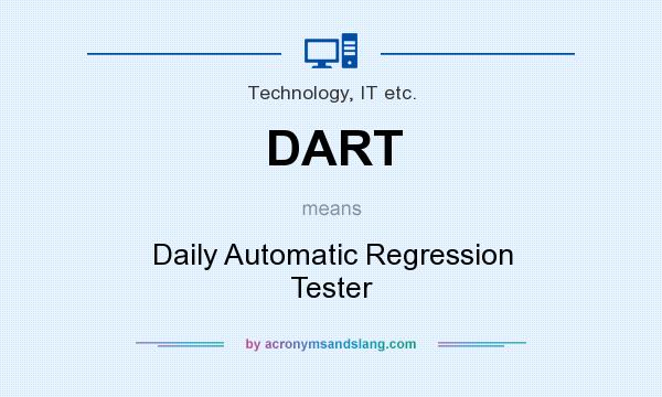 What does DART mean? It stands for Daily Automatic Regression Tester