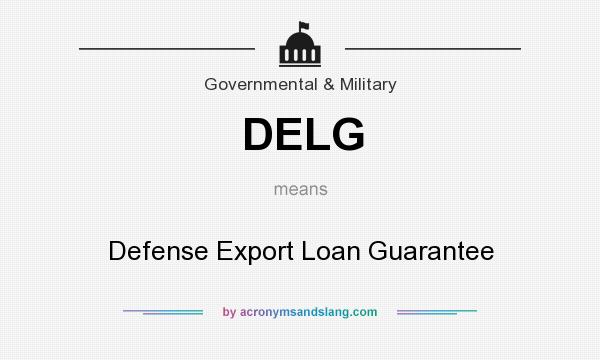 What does DELG mean? It stands for Defense Export Loan Guarantee