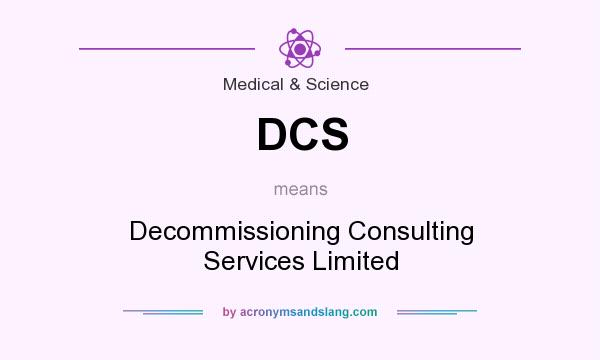 What does DCS mean? It stands for Decommissioning Consulting Services Limited