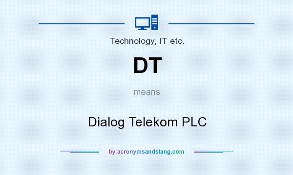 What does DT mean? It stands for Dialog Telekom PLC