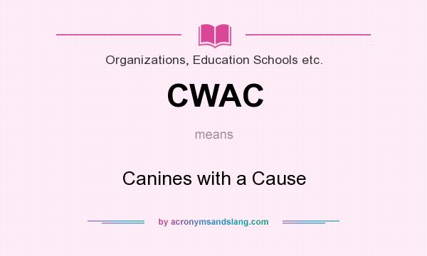 What does CWAC mean? It stands for Canines with a Cause