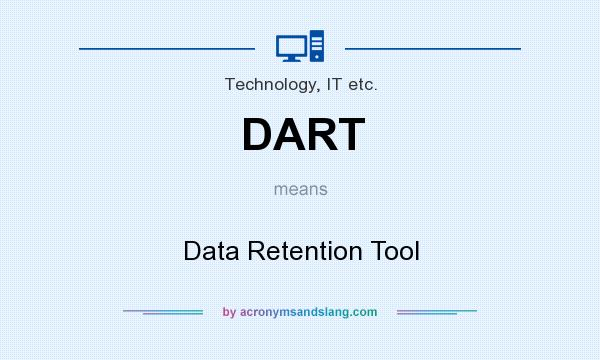 What does DART mean? It stands for Data Retention Tool