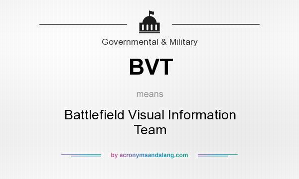 What does BVT mean? It stands for Battlefield Visual Information Team