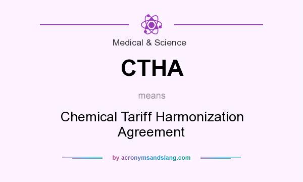 What does CTHA mean? It stands for Chemical Tariff Harmonization Agreement