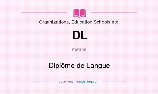 What does DL mean? It stands for Diplôme de Langue