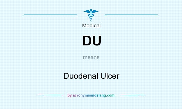 What does DU mean? It stands for Duodenal Ulcer