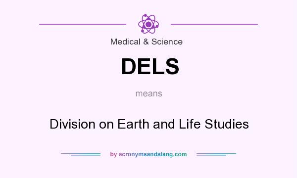 What does DELS mean? It stands for Division on Earth and Life Studies