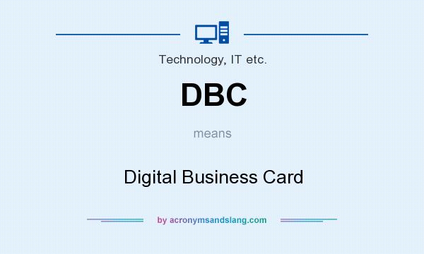 What does DBC mean? It stands for Digital Business Card