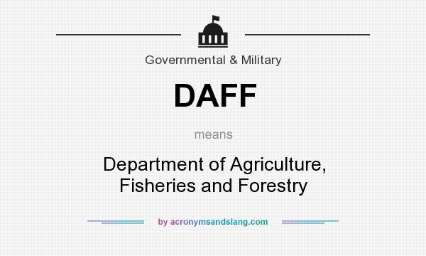 What does DAFF mean? It stands for Department of Agriculture, Fisheries and Forestry