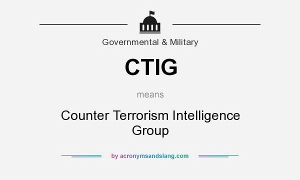 What does CTIG mean? It stands for Counter Terrorism Intelligence Group