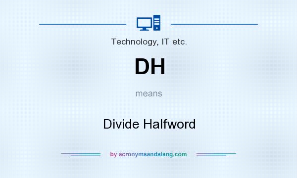 What does DH mean? It stands for Divide Halfword