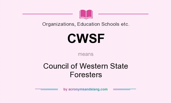 What does CWSF mean? It stands for Council of Western State Foresters