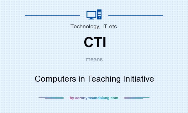 What does CTI mean? It stands for Computers in Teaching Initiative
