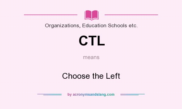 What does CTL mean? It stands for Choose the Left