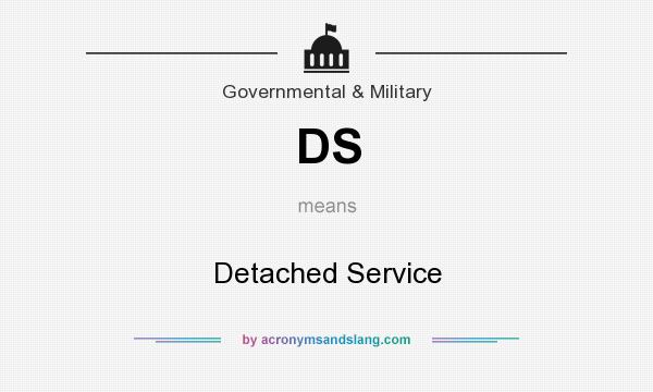 What does DS mean? It stands for Detached Service