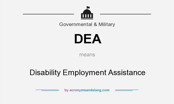 What does DEA mean? It stands for Disability Employment Assistance