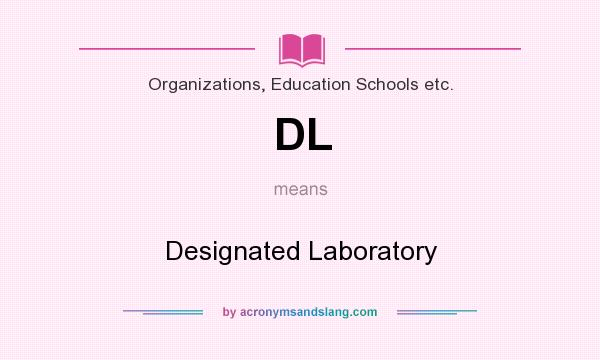 What does DL mean? It stands for Designated Laboratory