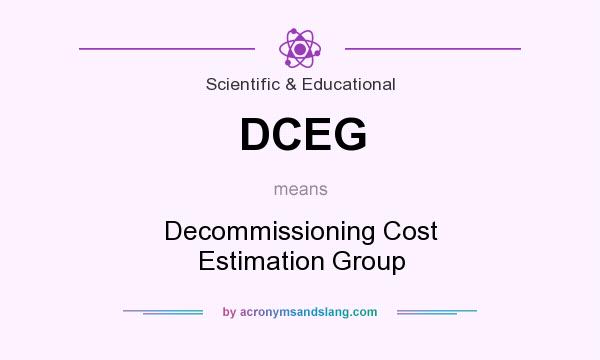 What does DCEG mean? It stands for Decommissioning Cost Estimation Group