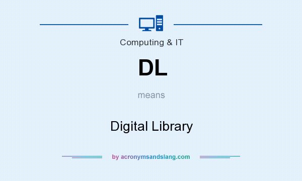 What does DL mean? It stands for Digital Library
