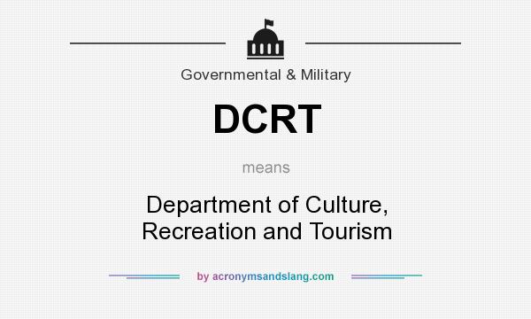What does DCRT mean? It stands for Department of Culture, Recreation and Tourism