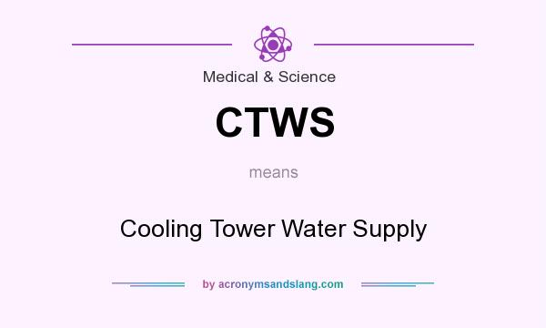 What does CTWS mean? It stands for Cooling Tower Water Supply