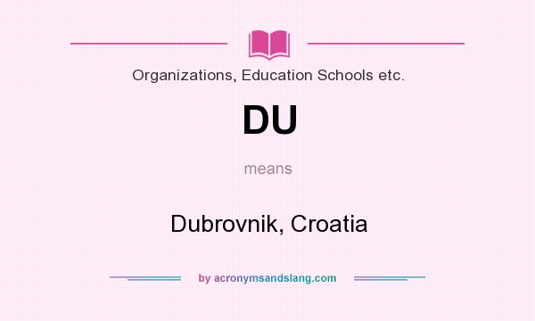 What does DU mean? It stands for Dubrovnik, Croatia