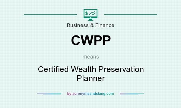 What does CWPP mean? It stands for Certified Wealth Preservation Planner