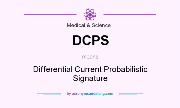 What does DCPS mean? It stands for Differential Current Probabilistic Signature
