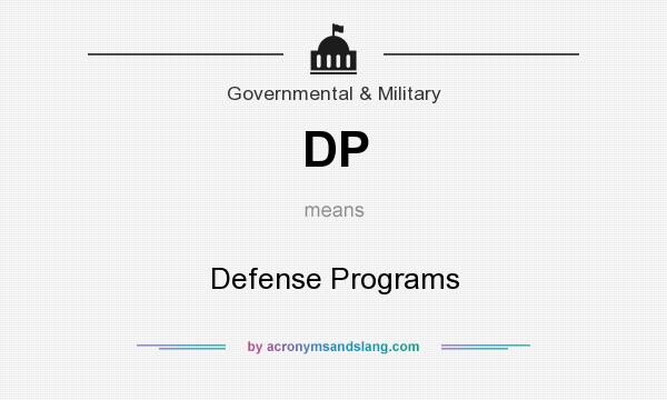 What does DP mean? It stands for Defense Programs
