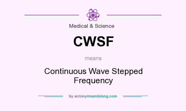 What does CWSF mean? It stands for Continuous Wave Stepped Frequency