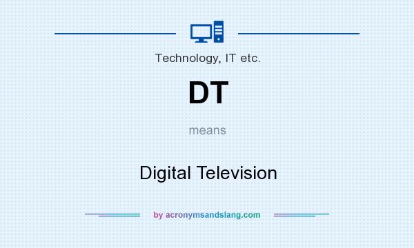 What does DT mean? It stands for Digital Television