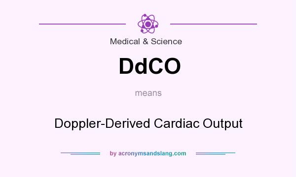 What does DdCO mean? It stands for Doppler-Derived Cardiac Output