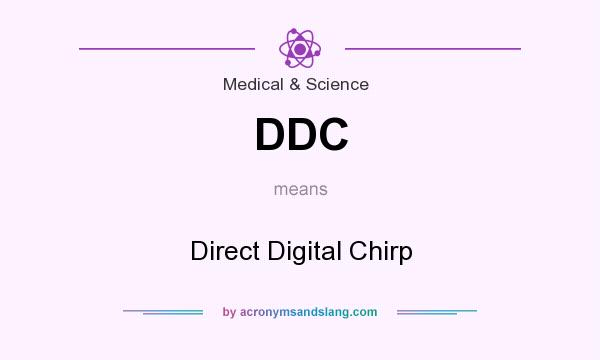 What does DDC mean? It stands for Direct Digital Chirp