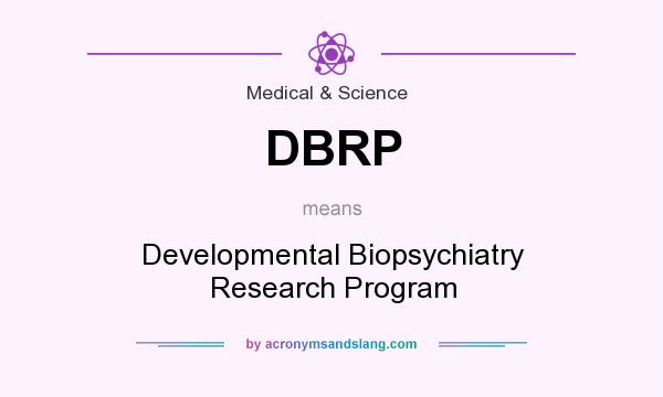 What does DBRP mean? It stands for Developmental Biopsychiatry Research Program