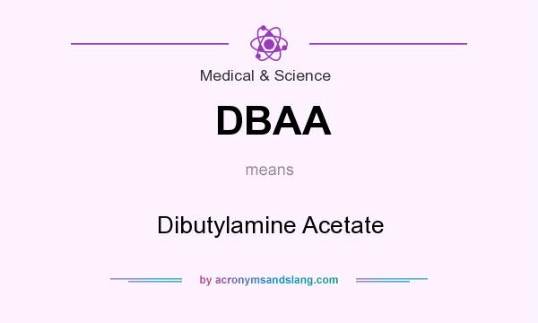 What does DBAA mean? It stands for Dibutylamine Acetate
